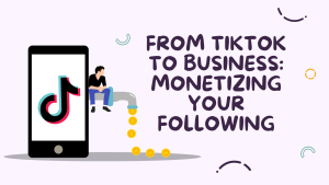 Monetize TikTok For Your Business