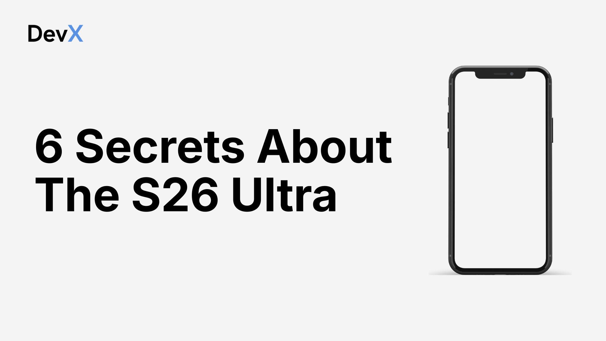 6 Secrets About the S26 Ultra