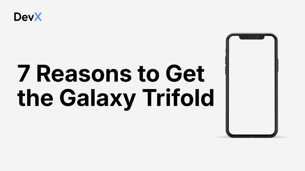 7 Reasons to Get the Galaxy Trifold