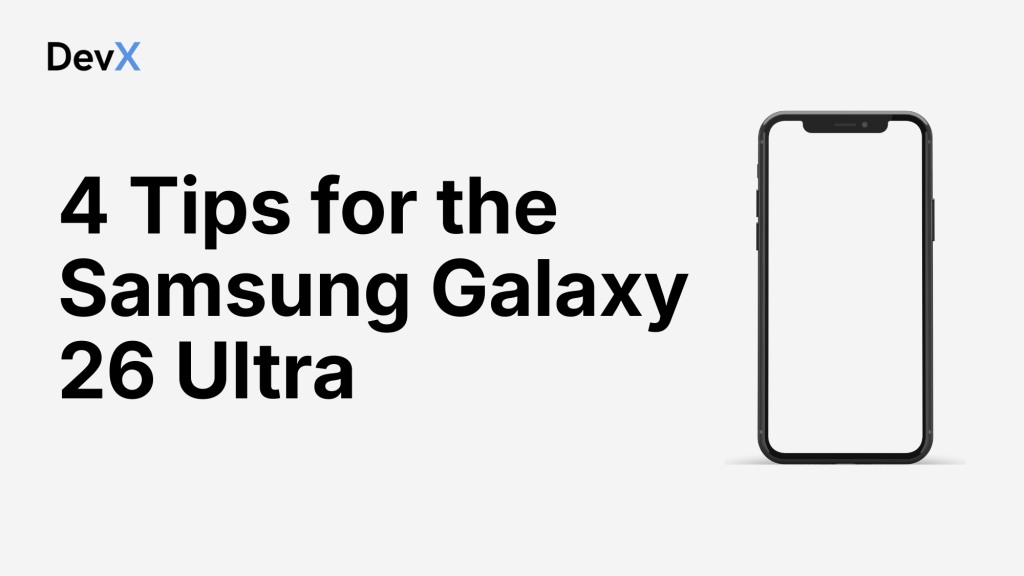 4 Tips for the Samsung Galaxy 26 Ultra