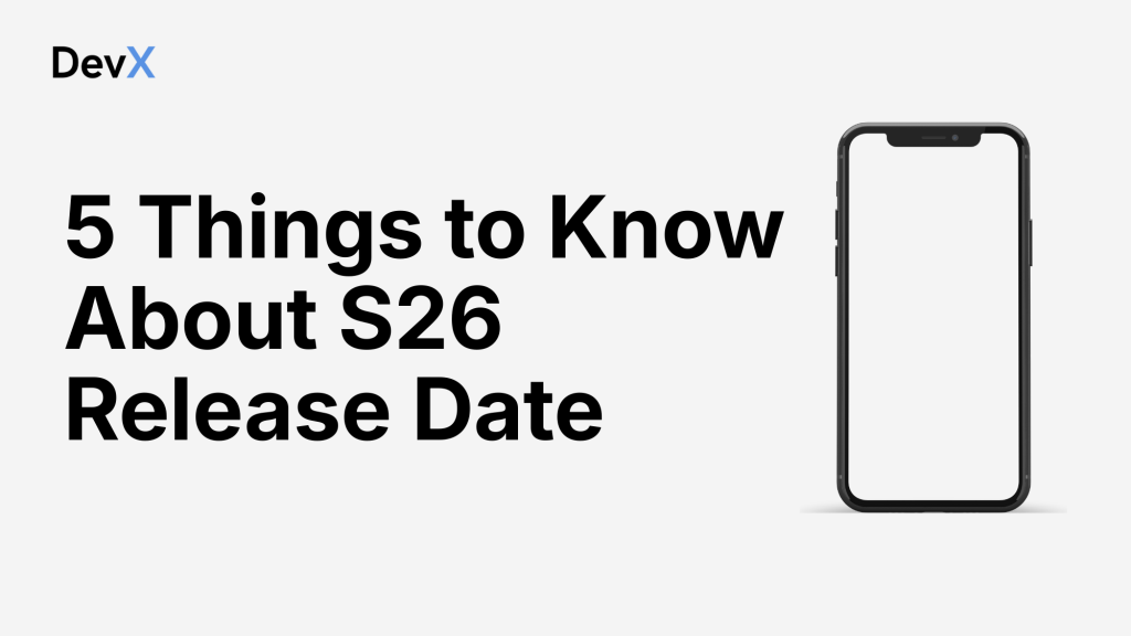 5 Things to Know About S26 Release Date